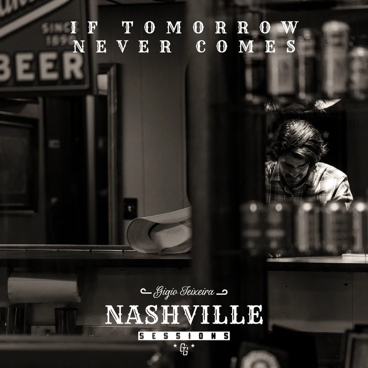 Capa oficial de IF TOMORROW NEVER COMES, de Gigio Teixeira — Nashville Sessions